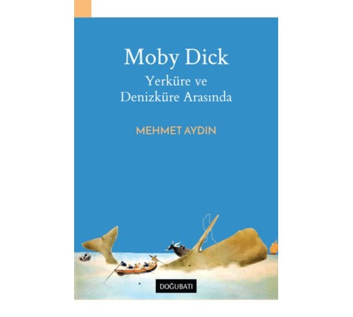 Moby Dick - Yerküre ve Denizküre Arasında