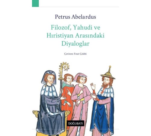 Filozof, Yahudi ve Hıristiyan Arasındaki Diyaloglar Filozof, Yahudi ve Hıristiyan Arasındaki Diyaloglar