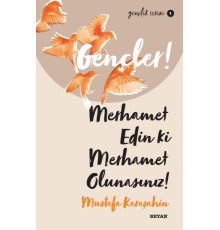 Gençler, Merhamet Edin ki, Merhamet Olunasınız! - Gençlik Serisi 1