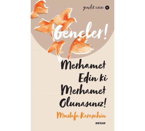 Gençler, Merhamet Edin ki, Merhamet Olunasınız! - Gençlik Serisi 1