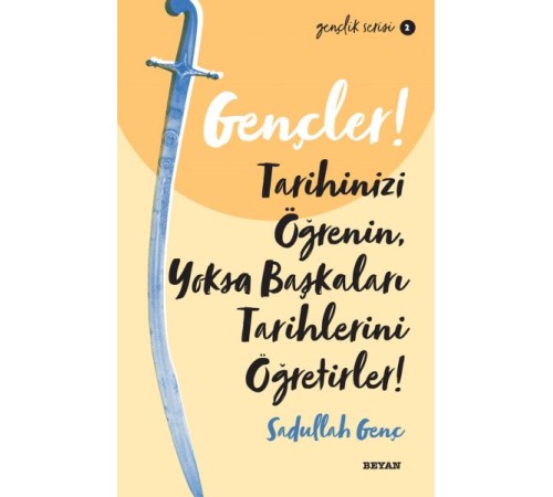 Gençler, Tarihinizi Öğrenin, Yoksa Başkaları Tarihlerini Öğretirler! - Gençlik Serisi 2 Gençler, Tarihinizi Öğrenin, Yoksa Başkaları Tarihlerini Öğretirler! - Gençlik Serisi 2