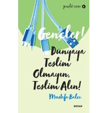 Gençler, Dünyaya Teslim Olmayın, Teslim Alın! - Gençlik Serisi 6