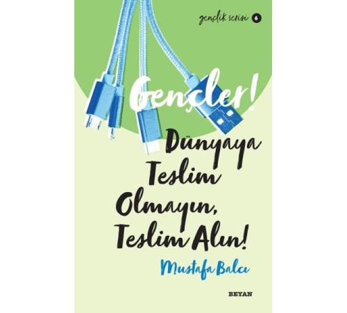 Gençler, Dünyaya Teslim Olmayın, Teslim Alın! - Gençlik Serisi 6 Gençler, Dünyaya Teslim Olmayın, Teslim Alın! - Gençlik Serisi 6