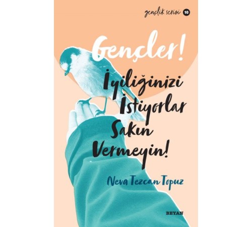 Gençler, İyiliğinizi İstiyorlar, Sakın Vermeyin! - Gençlik Serisi 10
