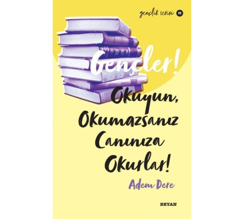 Gençler, Okuyun, Okumazsanız, Canınıza Okurlar! - Gençlik Serisi 11