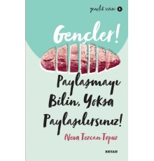 Gençler, Paylaşmayı Bilin, Yoksa Paylaşılırsınız! - Gençlik Serisi 3