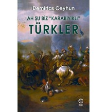 Ah Şu Biz “Karabıyıklı” Türkler