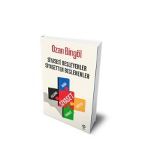 Siyaseti Besleyenler Siyasetten Beslenenler