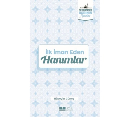 İlk İman Eden Hanımlar Peygamber Asrının Hanımları 3 İlk İman Eden Hanımlar Peygamber Asrının Hanımları 3
