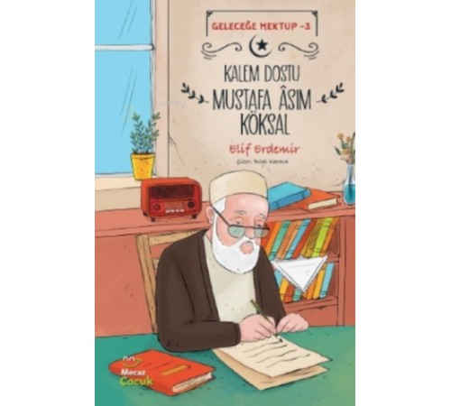 Geleceğe Mektup 3 - Kalem Dostu Mustafa Âsım Köksal