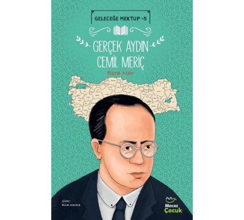 Geleceğe Mektup 5 - Gerçek Aydın Cemil Meriç Geleceğe Mektup 5 - Gerçek Aydın Cemil Meriç