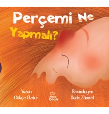 Perçemi Ne Yapmalı ?