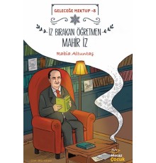 Geleceğe Mektup 8/İz Bırakan Öğretmen Mahir İz