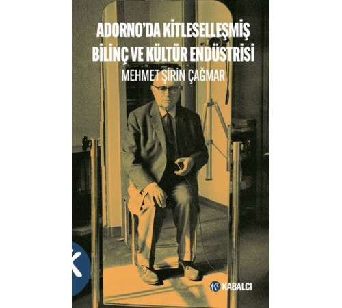 Adorno'da Kitleselleşmiş Bilinç ve Kültür Endüstrisi