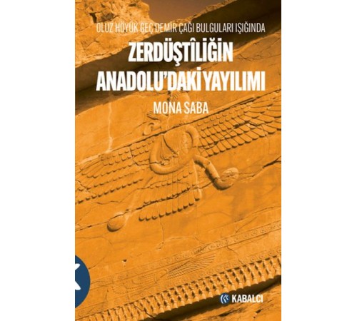 Oluz Höyük Geç Demir Çağı Bulguları Işığında Zerdüştîliğin Anadolu'daki Yayılımı Oluz Höyük Geç Demir Çağı Bulguları Işığında Zerdüştîliğin Anadolu'daki Yayılımı