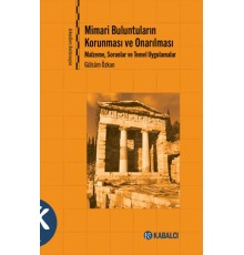 Mimari Buluntuların Korunması ve Onarılması - Malzeme, Sorunlar ve Temel Uygulamalar