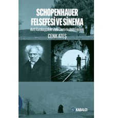 Schopenhauer Felsefesi ve Sinema - Anti Varoluşçuluk: Zeki Demirkubuz Filmleri
