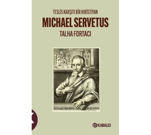 Teslis Karşıtı Bir Hıristiyan Michael Servetus Teslis Karşıtı Bir Hıristiyan Michael Servetus