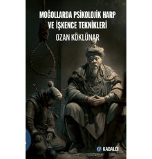 Moğollarda Psikolojik Harp ve İşkence Teknikleri