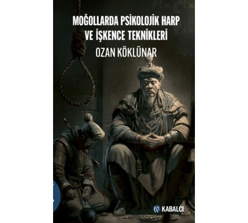 Moğollarda Psikolojik Harp ve İşkence Teknikleri Moğollarda Psikolojik Harp ve İşkence Teknikleri