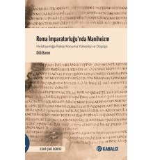 Roma İmparatorluğu'nda Maniheizm Hıristiyanlığa Rakip Konuma Yükselişi ve Düşüşü