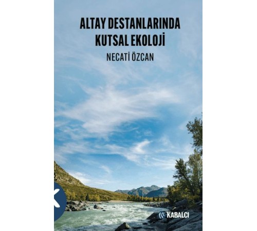 Altay Destanlarında Kutsal Ekoloji Altay Destanlarında Kutsal Ekoloji