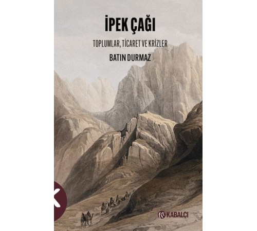 İpek Çağı Toplumlar, Ticaret ve Krizler İpek Çağı Toplumlar, Ticaret ve Krizler