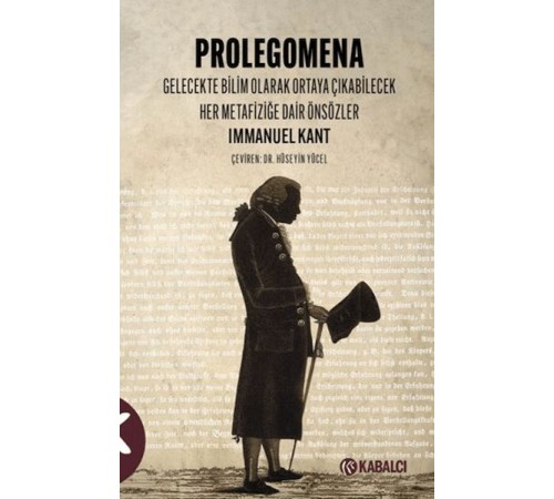Prolegomena Gelecekte bilim olarak ortaya çıkabilecek her metafiziğe dair Önsözler Prolegomena Gelecekte bilim olarak ortaya çıkabilecek her metafiziğe dair Önsözler