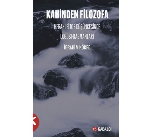 Kahinden Filozofa Herakleitos Düşüncesinde Logos Fragmanları Kahinden Filozofa Herakleitos Düşüncesinde Logos Fragmanları