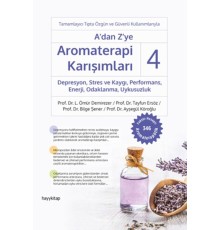A’dan Z’ye Aromaterapi Karışımları 4 Depresyon,Stres ve Kaygı,Performans,Enerji, Odaklanma,Uykusuzlu
