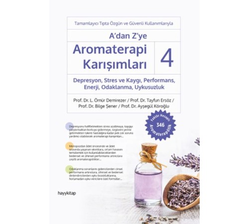 A’dan Z’ye Aromaterapi Karışımları 4 Depresyon,Stres ve Kaygı,Performans,Enerji, Odaklanma,Uykusuzlu