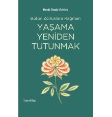Yaşama Yeniden Tutunmak