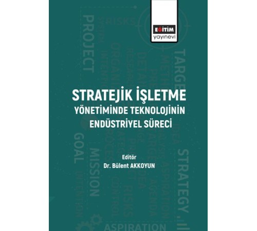 Stratejik İşletme Yönetiminde Teknolojinin Endüstriyel Süreci