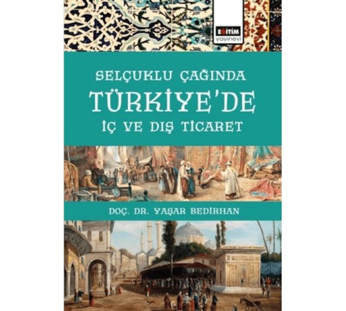 Selçuklu Çağında Türkiye'De İç Ve Dış Ticaret