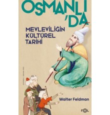 Osmanlı’da Mevleviliğin Kültürel Tarihi –Osmanlı İmparatorluğu’nda Şiir, Müzik ve Tasavvuf–