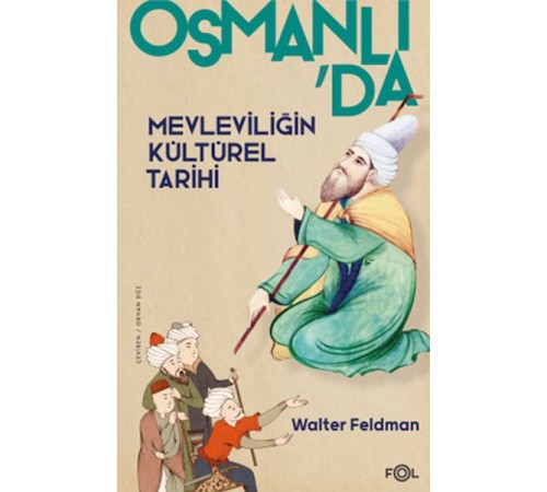 Osmanlı’da Mevleviliğin Kültürel Tarihi –Osmanlı İmparatorluğu’nda Şiir, Müzik ve Tasavvuf–