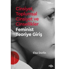 Cinsiyet, Toplumsal Cinsiyet ve Cinsellikler –Feminist Teoriye Giriş