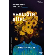 Varlığın Şiiri –Heidegger’i Anlamak