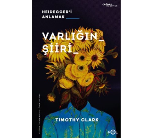 Varlığın Şiiri –Heidegger’i Anlamak