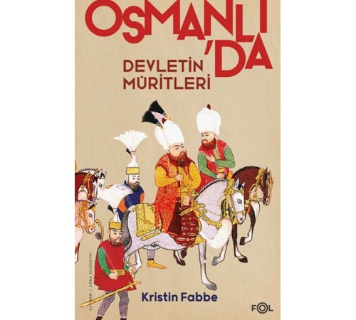 Devletin Müritleri –Osmanlı Dünyasında Din ve Devlet İnşası
