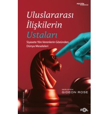 Uluslararası İlişkilerin Ustaları –Siyasete Yön Verenlerin Gözünden Dünya Meseleleri–