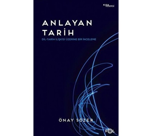 Anlayan Tarih – Dil-Tarih İlişkisi Üzerine Bir İnceleme