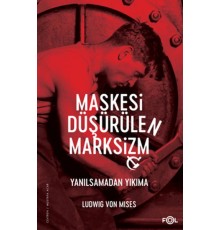 Maskesi Düşürülen Marksizm–Yanılsamadan Yıkıma