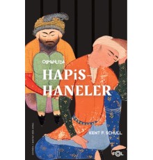Osmanlı’da Hapishaneler –Modernitenin Küçük Evreni–