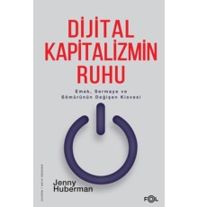 Dijital Kapitalizmin Ruhu –Emek, Sermaye ve Sömürünün Değişen Kisvesi–