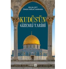 Kudüs’ün Gizemli Tarihi