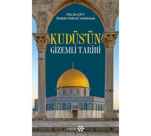 Kudüs’ün Gizemli Tarihi