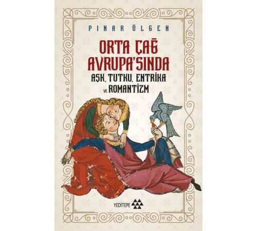 Orta Çağ Avrupasında Aşk Tutku Entrika Ve Romantizm