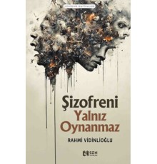 Şizofreni Yalnız Oynanmaz