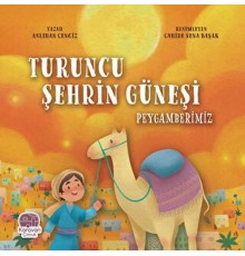 Turuncu Şehrin Güneşi Peygamberimiz